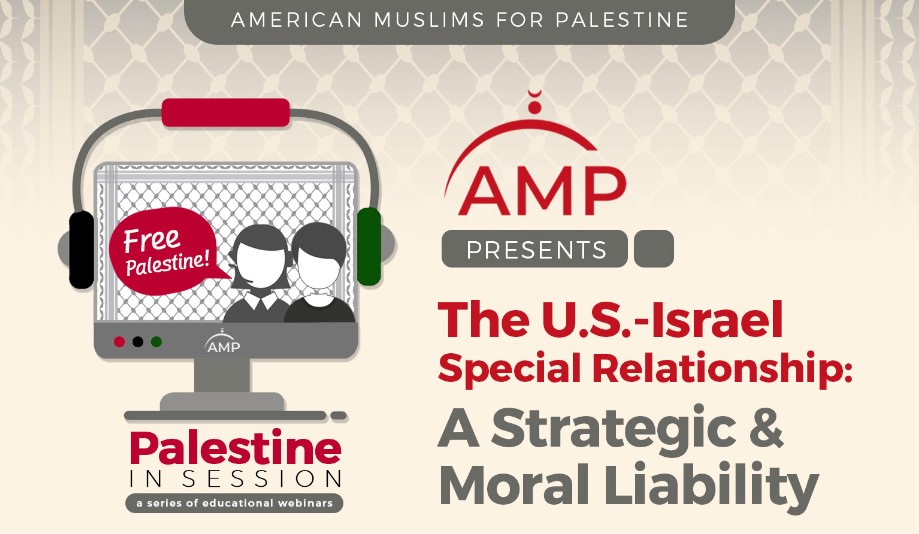 American Muslims for Palestine (AMP) Hosts Webinar on the U.S.-Israel Special Relationship